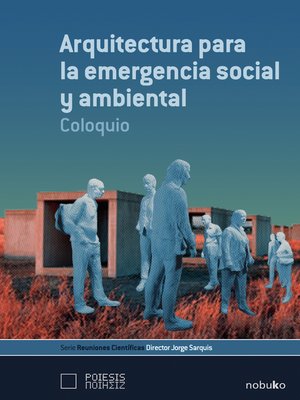 cover image of Arquitectura para la emergencia social y ambiental. Coloquio